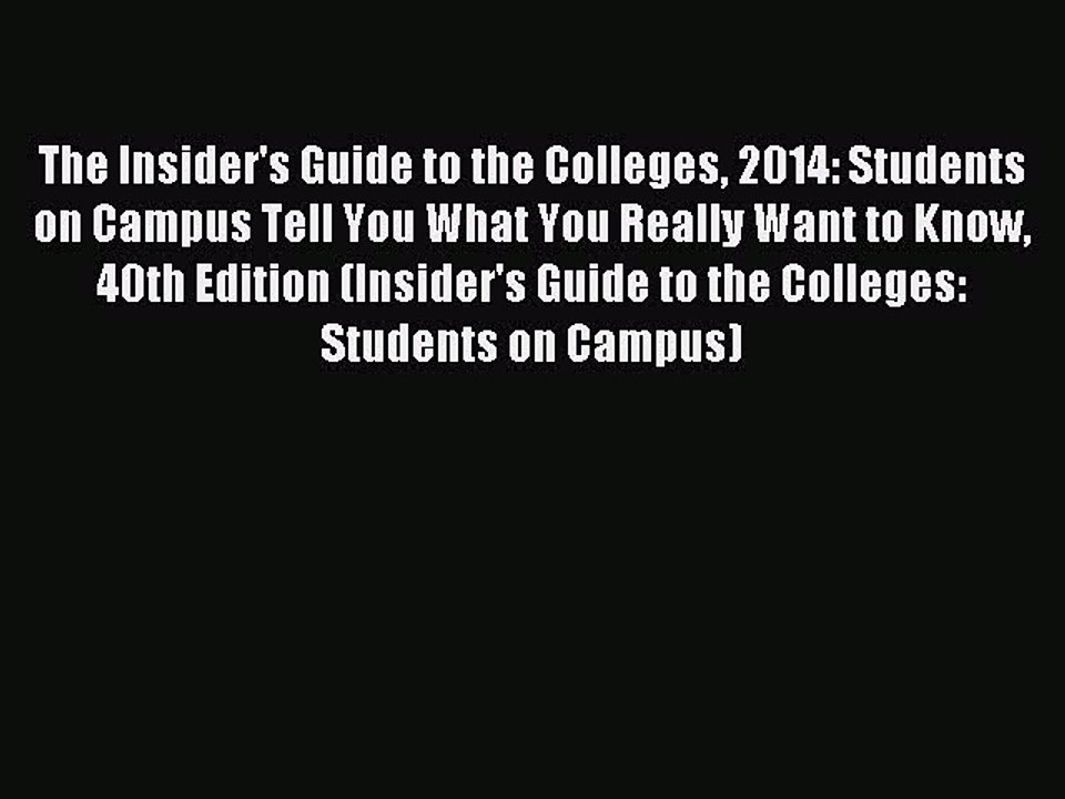 Read The Insider's Guide to the Colleges 2014: Students on Campus Tell You What You Really
