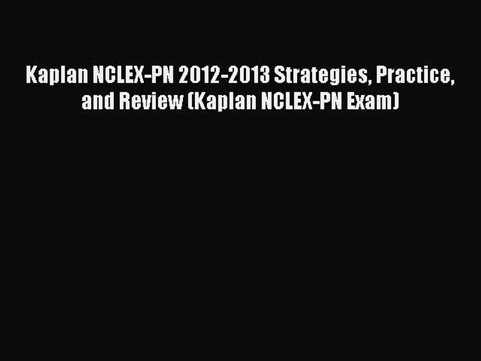 Read Kaplan NCLEX-PN 2012-2013 Strategies Practice and Review (Kaplan NCLEX-PN Exam) Ebook