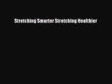 Download Stretching Smarter Stretching Healthier PDF Online