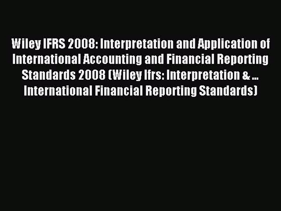 Read Wiley IFRS 2008: Interpretation and Application of International Accounting and Financial