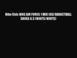 [PDF] Nike Kids NIKE AIR FORCE 1 MID (GS) BASKETBALL SHOES 6.5 (WHITE/WHITE) [Download] Full