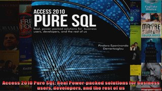 Access 2010 Pure SQL Real Powerpacked solutions for business users developers and the