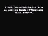 Read Wiley CPA Examination Review Focus Notes Accounting and Reporting (CPA Examination Review