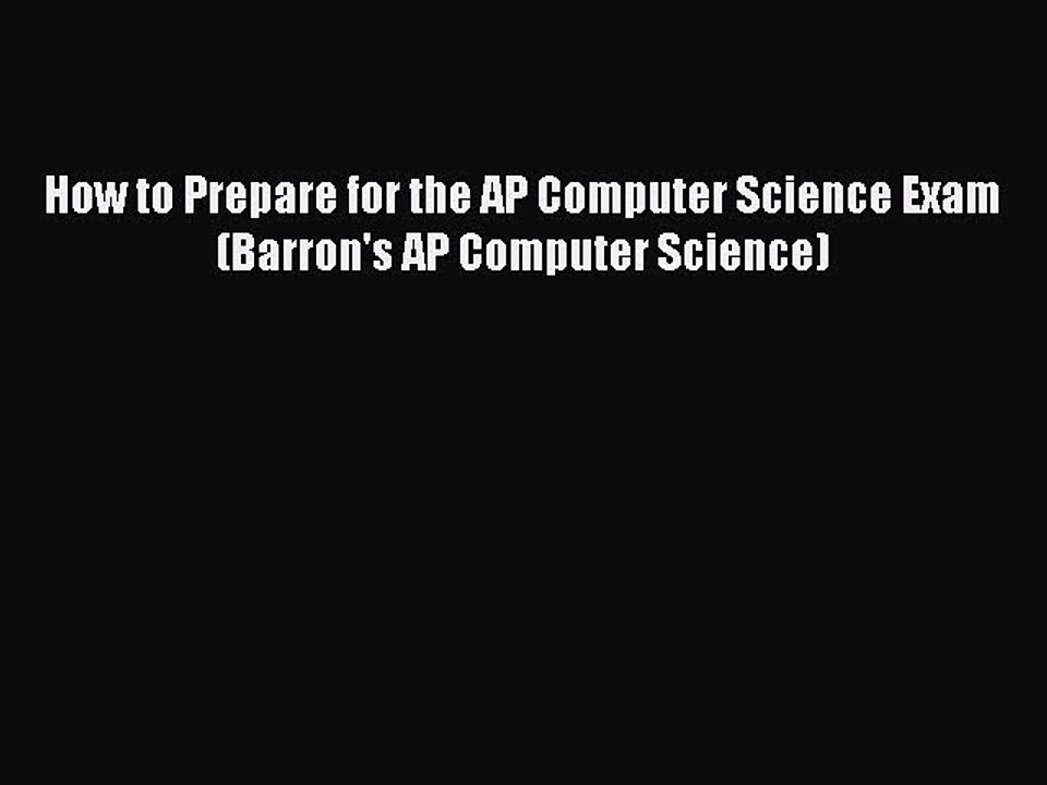 Read How to Prepare for the AP Computer Science Exam (Barron's AP Computer Science) Ebook Free