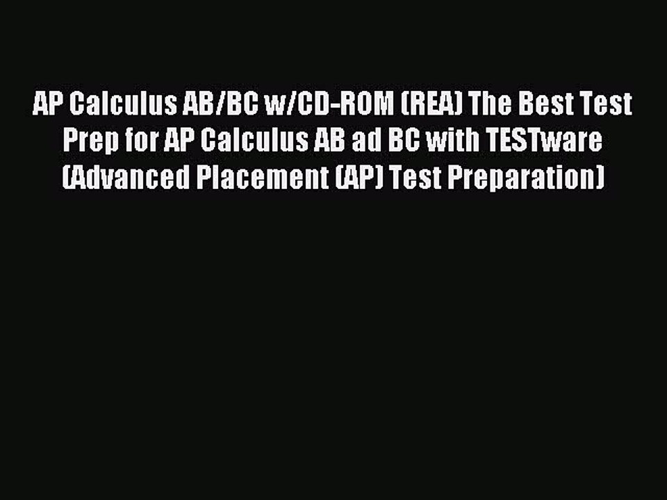 Read AP Calculus AB/BC w/CD-ROM (REA) The Best Test Prep for AP Calculus AB ad BC with TESTware