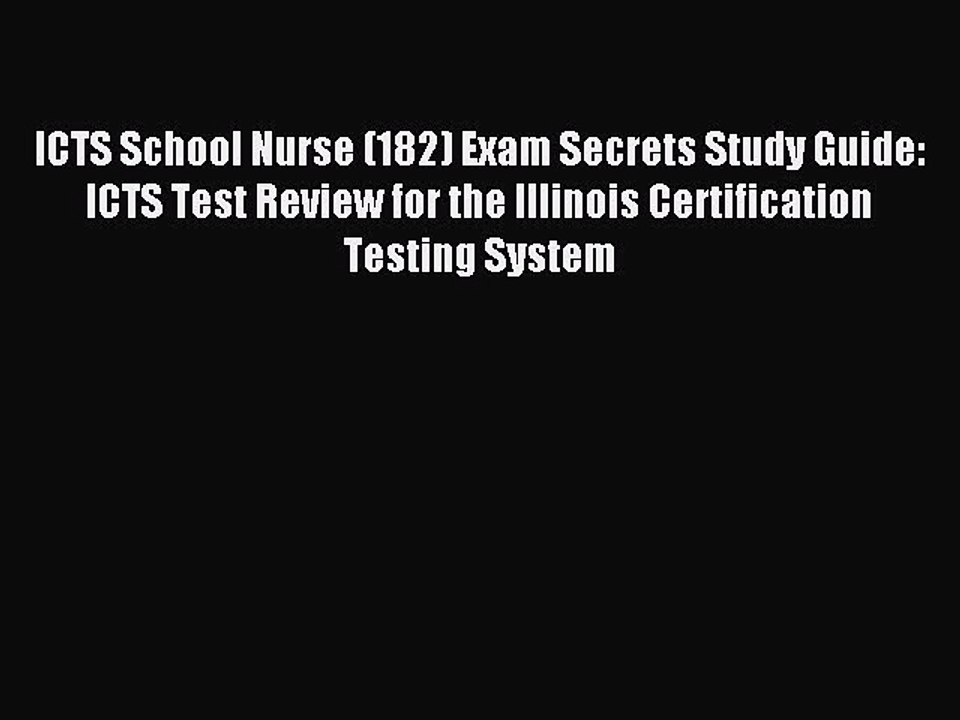 Read ICTS School Nurse (182) Exam Secrets Study Guide: ICTS Test Review for the Illinois Certification