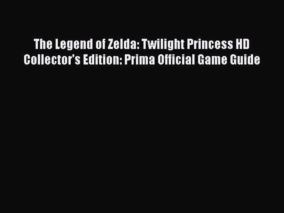 Read The Legend of Zelda: Twilight Princess HD Collector's Edition: Prima Official Game Guide