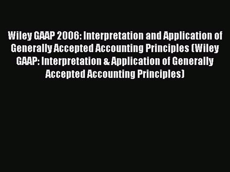 Read Wiley GAAP 2006: Interpretation and Application of Generally Accepted Accounting Principles