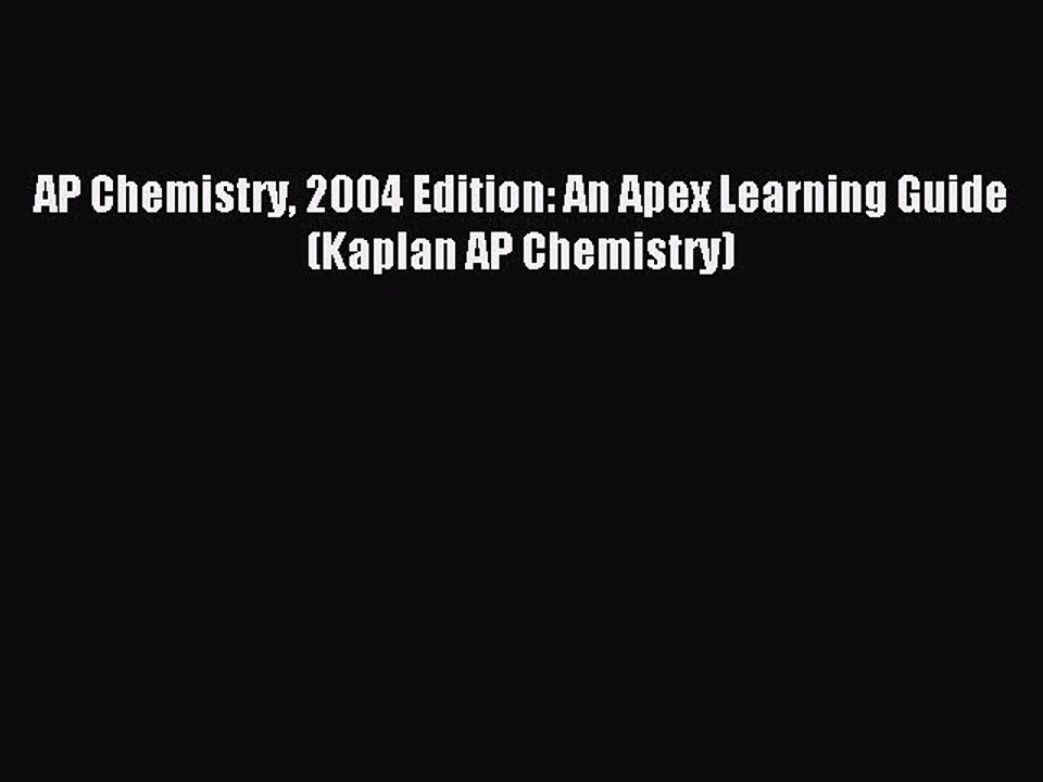 Read AP Chemistry 2004 Edition: An Apex Learning Guide (Kaplan AP Chemistry) Ebook Free
