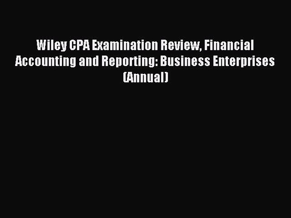 Read Wiley CPA Examination Review Financial Accounting and Reporting: Business Enterprises