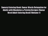 Read Sweary Coloring Book: Swear Words Relaxation for Adults with Mandalas & Paisley Designs