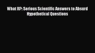 Read What If?: Serious Scientific Answers to Absurd Hypothetical Questions Ebook Free