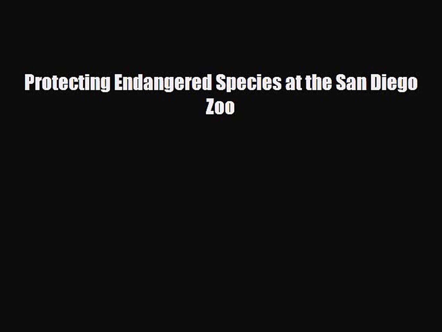 Read ‪Protecting Endangered Species at the San Diego Zoo Ebook Free