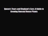 Read ‪Queen's Tears and Elephant's Ears: A Guide to Growing Unusual House Plants PDF Online