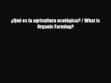 Read ‪¿Qué es la agricultura ecológica? / What is Organic Farming? PDF Free