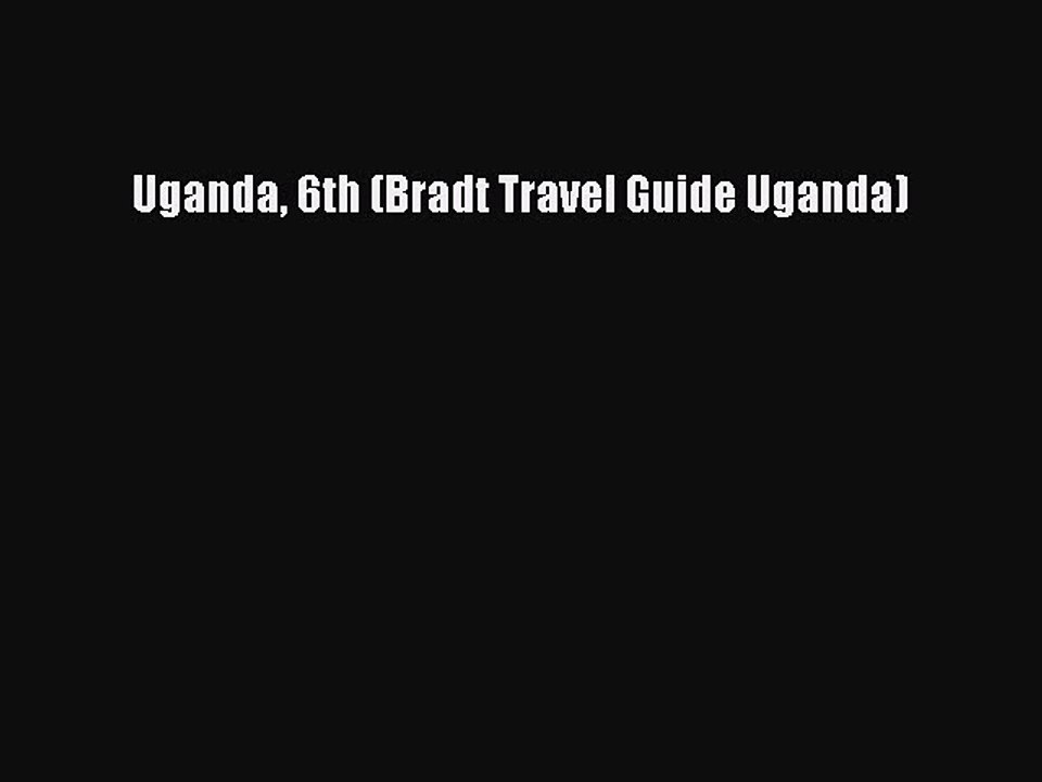 PDF Uganda 6th (Bradt Travel Guide Uganda) Free Books