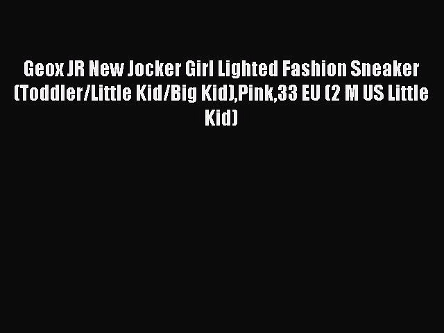 PDF] Geox JR New Jocker Girl Lighted Fashion Sneaker (Toddler/Little  Kid/Big Kid)Pink33 EU - Video Dailymotion