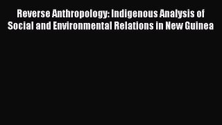 PDF Reverse Anthropology: Indigenous Analysis of Social and Environmental Relations in New
