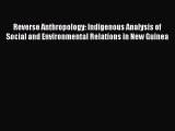 PDF Reverse Anthropology: Indigenous Analysis of Social and Environmental Relations in New