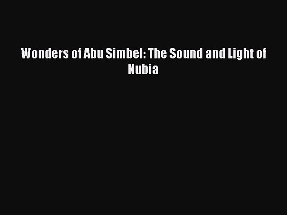 PDF Wonders of Abu Simbel: The Sound and Light of Nubia  Read Online