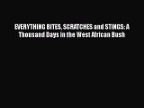 PDF EVERYTHING BITES SCRATCHES and STINGS: A Thousand Days in the West African Bush  Read Online