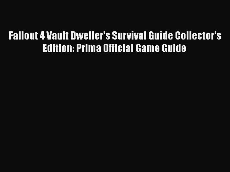 Read Fallout 4 Vault Dweller's Survival Guide Collector's Edition: Prima Official Game Guide