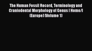 PDF The Human Fossil Record Terminology and Craniodental Morphology of Genus I Homo/I  (Europe)