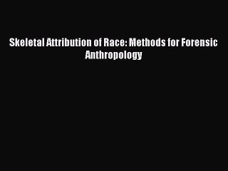 Download Skeletal Attribution of Race: Methods for Forensic Anthropology  EBook