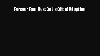 Read Forever Families: God's Gift of Adoption Ebook Free