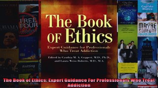 The Book of Ethics Expert Guidance For Professionals Who Treat Addiction