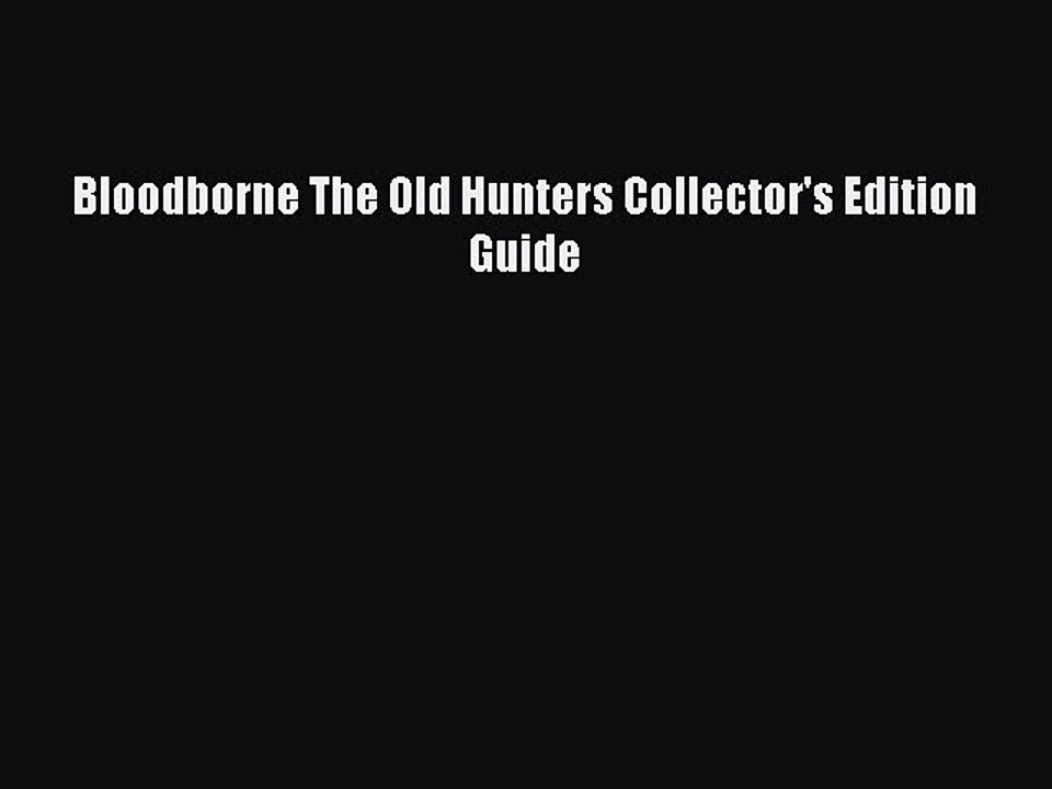 Download Bloodborne The Old Hunters Collector's Edition Guide Ebook Free
