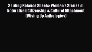 Read Shifting Balance Sheets: Women's Stories of Naturalized Citizenship & Cultural Attachment