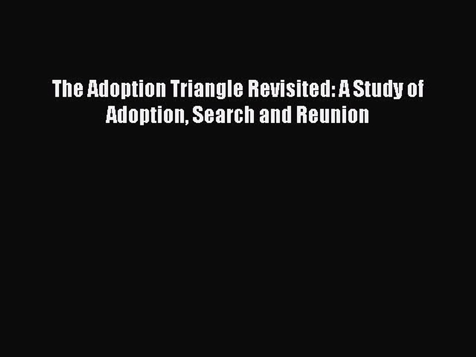 Read The Adoption Triangle Revisited: A Study of Adoption Search and Reunion Ebook Free
