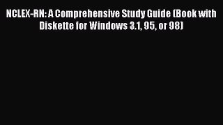 Read NCLEX-RN: A Comprehensive Study Guide (Book with Diskette for Windows 3.1 95 or 98) Ebook