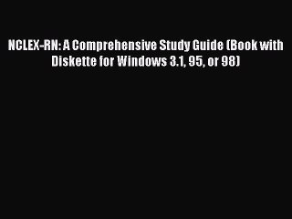 Read NCLEX-RN: A Comprehensive Study Guide (Book with Diskette for Windows 3.1 95 or 98) Ebook