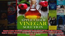 Read  Apple Cider Vinegar Solution Discover the Many Miraculous Apple Cider Vinegar Cures Uses Full EBook Online Free