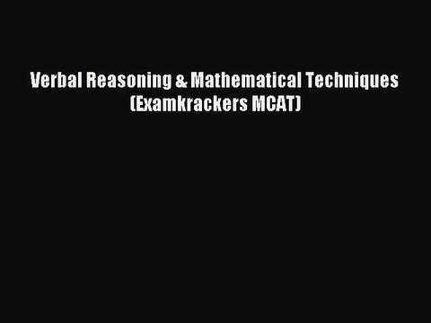 Read Verbal Reasoning & Mathematical Techniques (Examkrackers MCAT) Ebook Free