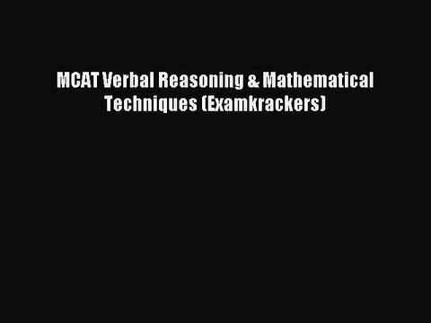 Read MCAT Verbal Reasoning & Mathematical Techniques (Examkrackers) Ebook Free