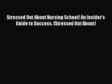Download Stressed Out About Nursing School! An Insider's Guide to Success. (Stressed Out About)