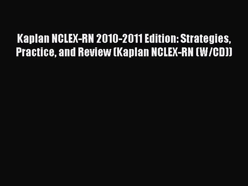 Read Kaplan NCLEX-RN 2010-2011 Edition: Strategies Practice and Review (Kaplan NCLEX-RN (W/CD))