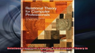 Relational Theory for Computer Professionals Theory in Practice