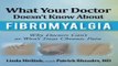Download What Your Doctor Doesn t Know about Fibromyalgia  Why Doctors Can t or Won t Treat