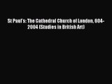 Read St Paul’s: The Cathedral Church of London 604-2004 (Studies in British Art) Ebook Free