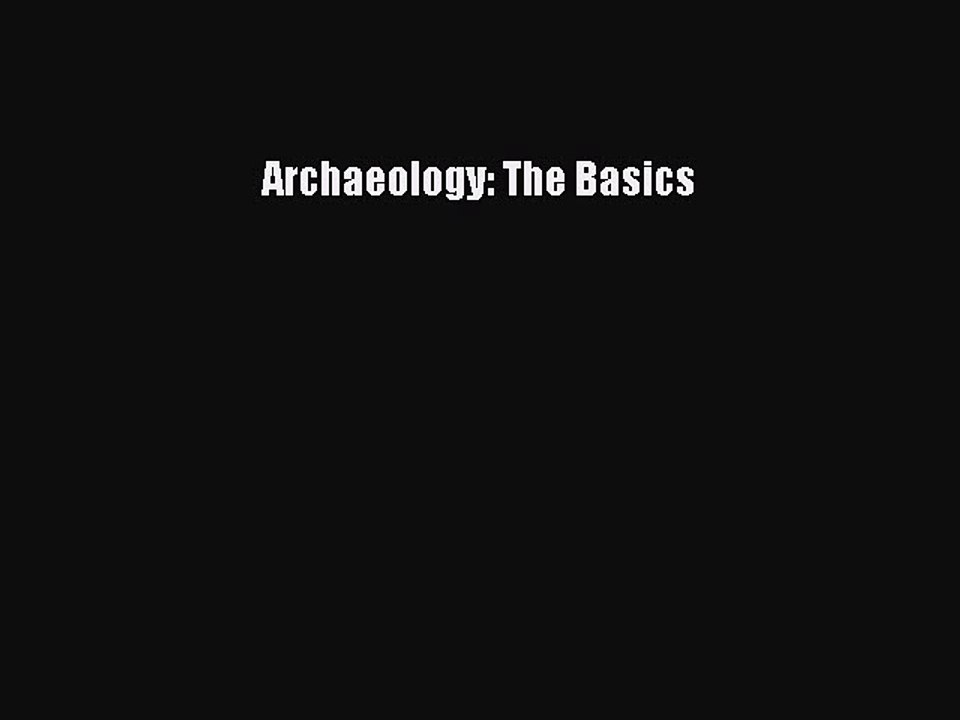 Read Archaeology: The Basics Ebook Free