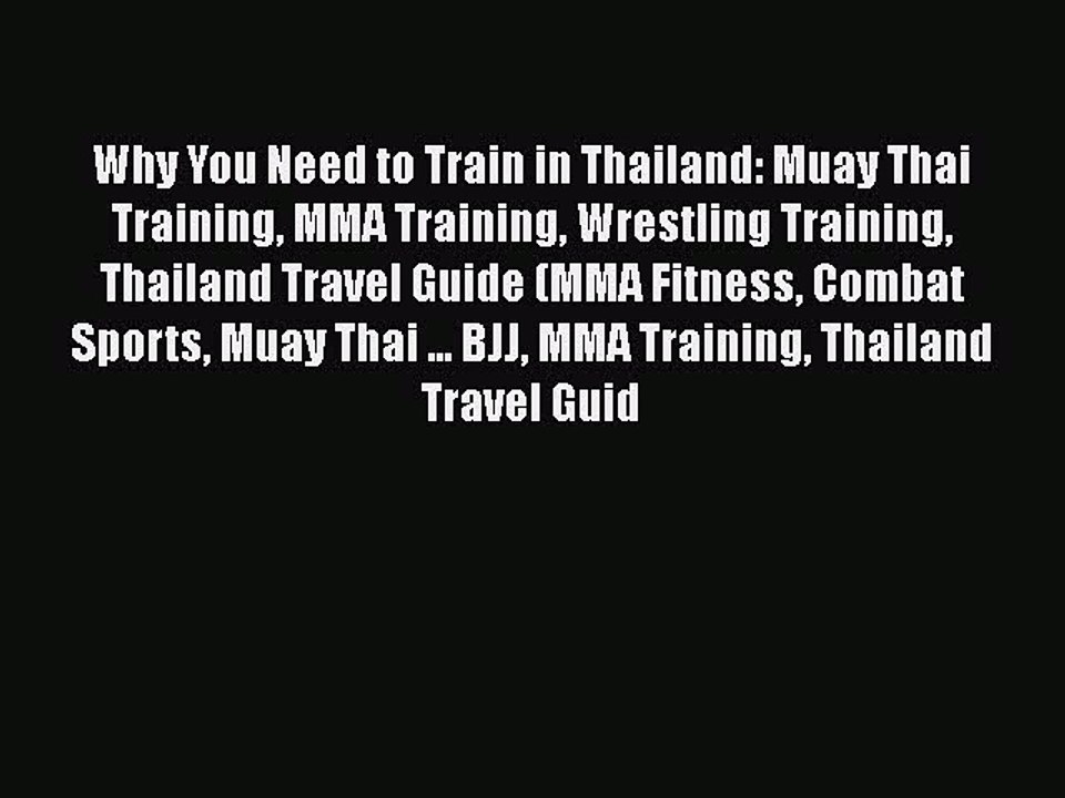 Download Why You Need to Train in Thailand: Muay Thai Training MMA Training Wrestling Training