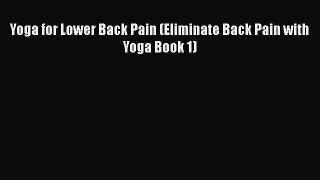 Read Yoga for Lower Back Pain (Eliminate Back Pain with Yoga Book 1) Ebook Free