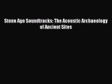 Read Stone Age Soundtracks: The Acoustic Archaeology of Ancient Sites Ebook Free