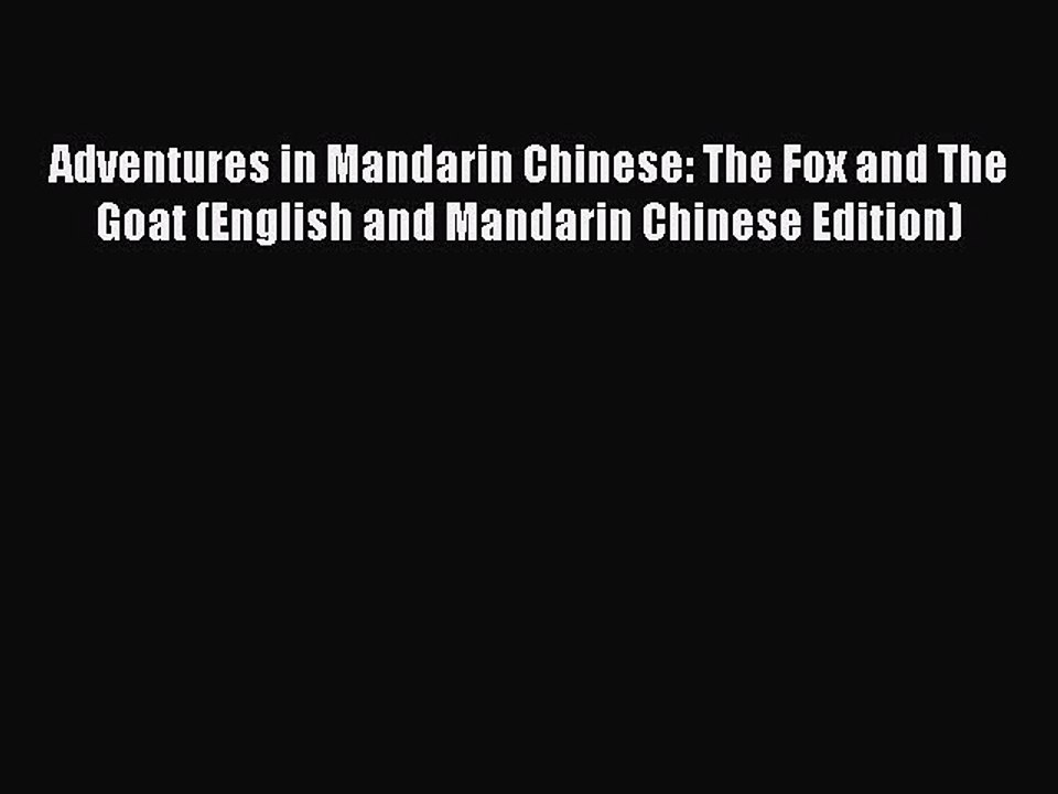 Read Adventures in Mandarin Chinese: The Fox and The Goat (English and Mandarin Chinese Edition)