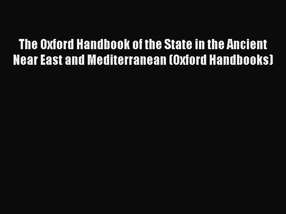 Read The Oxford Handbook of the State in the Ancient Near East and Mediterranean (Oxford Handbooks)
