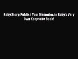 Read Baby Story: Publish Your Memories in Baby's Very Own Keepsake Book! Ebook Free